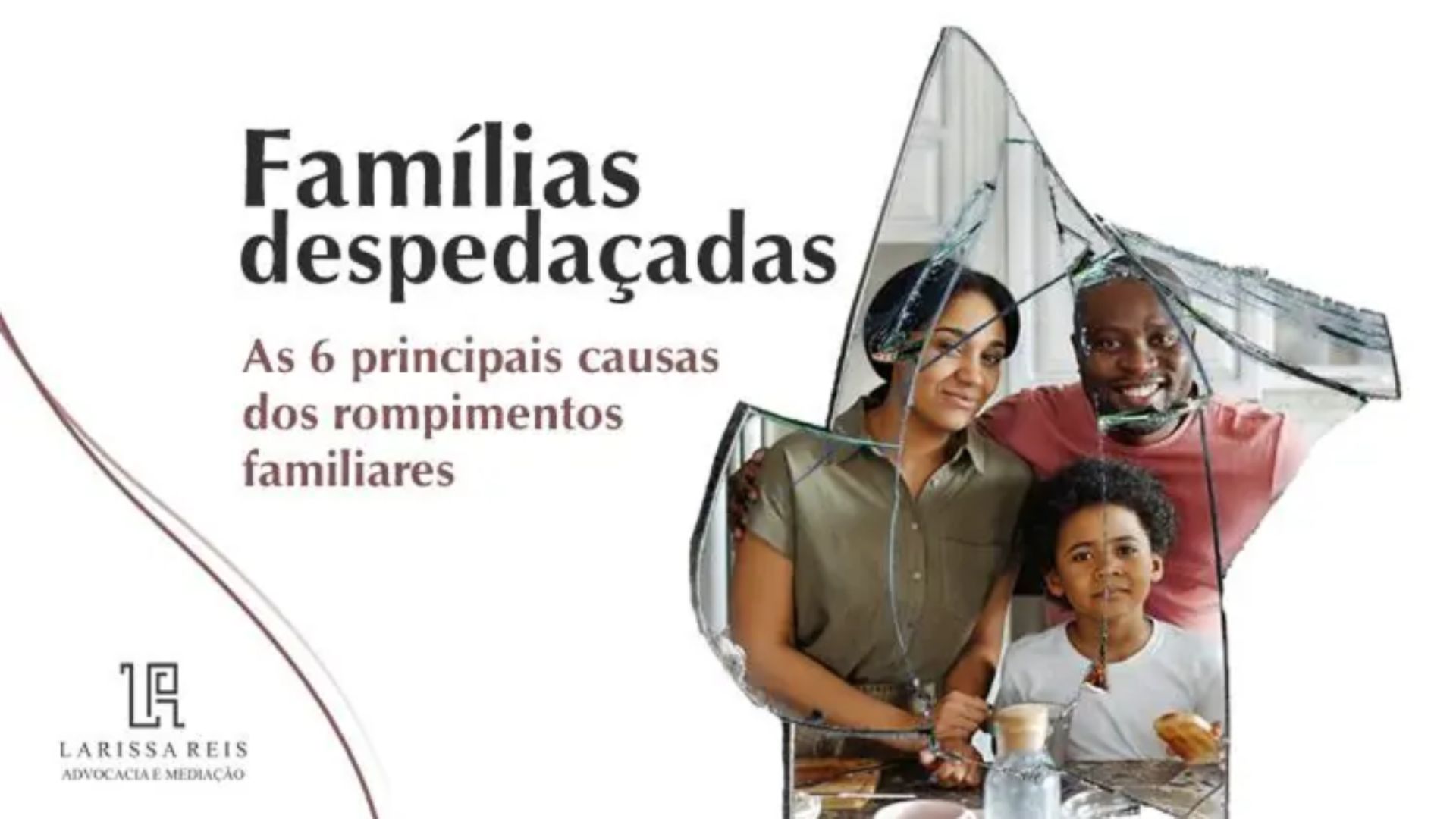 Famílias despedaçadas. As 6 principais causas dos rompimentos familiares.