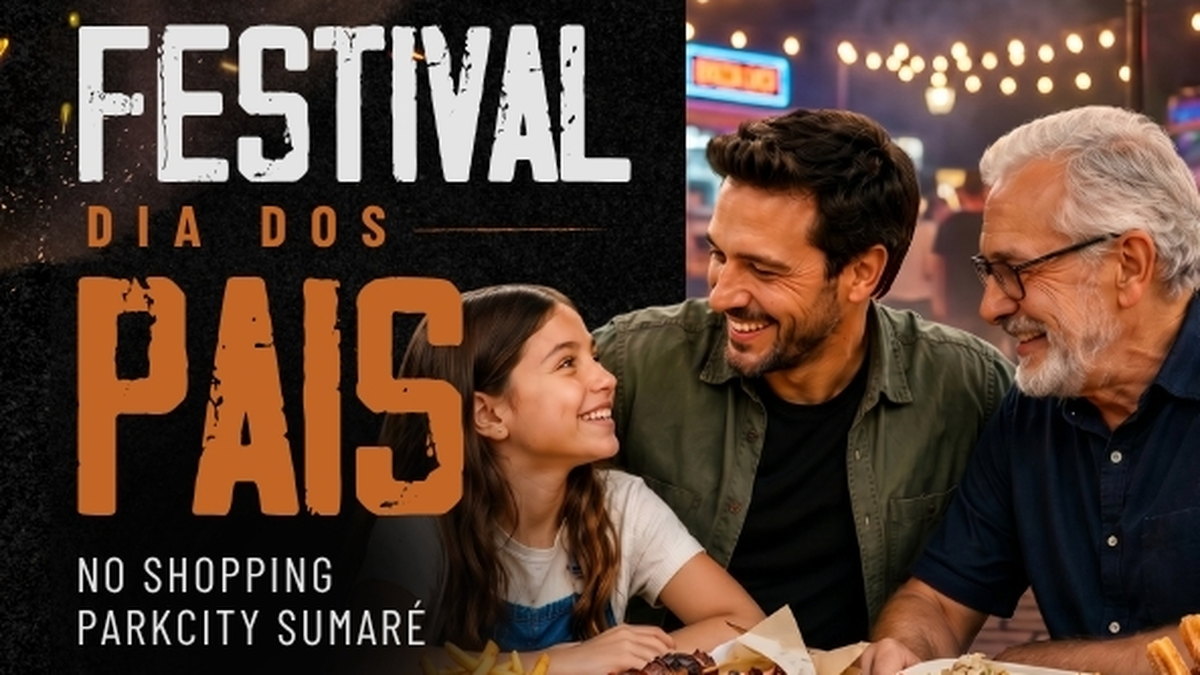 Festival de Dia dos Pais no ParkCity Sumaré reúne gastronomia, música e oficina infantil de 6 a 9 de agosto